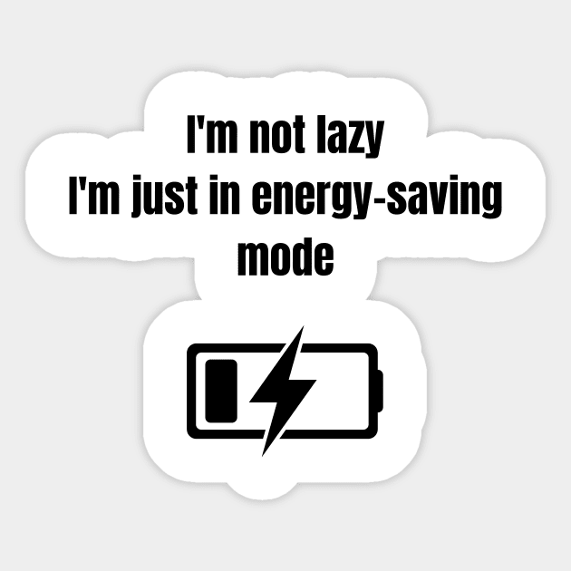 Meme Funny quote, Im not lazy i'm just in energy saving mode Sticker by Rady